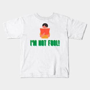 I'm not fool Kids T-Shirt